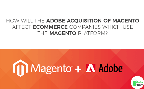 How Will The Adobe Acquisition Of Magento Affect eCommerce Companies Which Use The Magento Platform?
